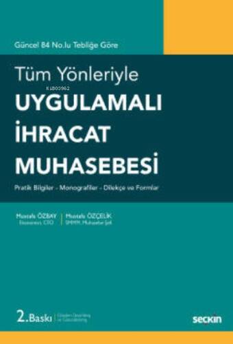 Tüm Yönleriyle Uygulamalı İhracat Muhasebesi;Pratik Bilgiler – Monografiler – Dilekçe ve Formlar - 1