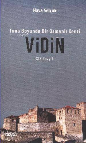 Tuna Boyunda Bir Osmanlı Kenti Vidin - 1