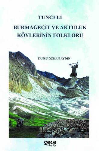 Tunceli Burmageçit ve Aktuluk Köylerinin Folkloru - 1