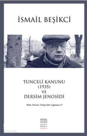 Tunceli Kanunu (1935) ve Dersim Jenosidi; Bilim Yöntemi Türkiye'deki Uygulama - 4 - 1