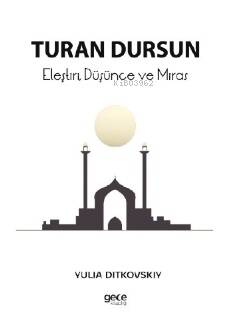 Turan Dursun ;Eleştiri, Düşünce ve Miras - 1