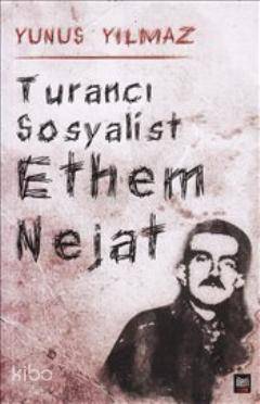 Turancı Sosyalist Ethem Nejat - 1