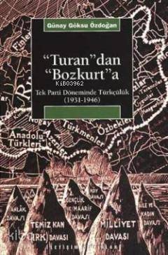 Turan'dan Bozkurt'a; Tek Parti Döneminde Türkçülük (1931-1946) - 1