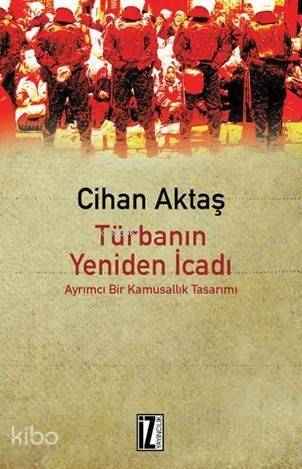 Türbanın Yeniden İcadı; Ayrımcı Bir Kamusallık Tasarımı - 1