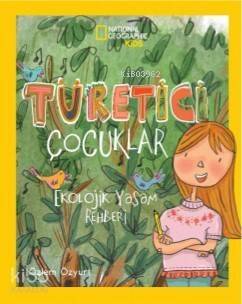 Türetici Çocuklar Ekolojik Yaşam Rehberi; National Geographic Kids - 1