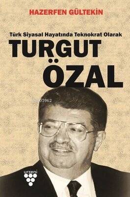 Turgut Özal;Türk Siyasal Hayatında Teknokrat Olarak - 1