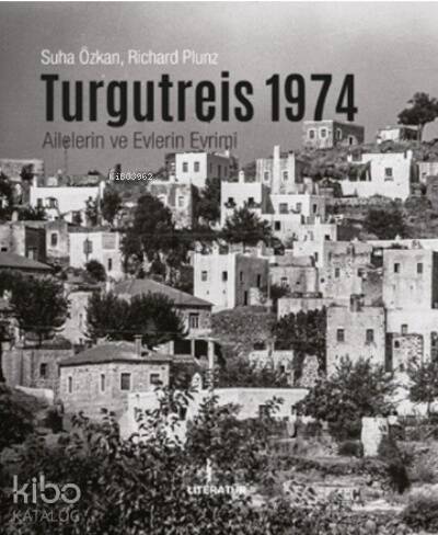 Turgutreis 1974;Ailelerin Ve Evlerin Evrimi - 1