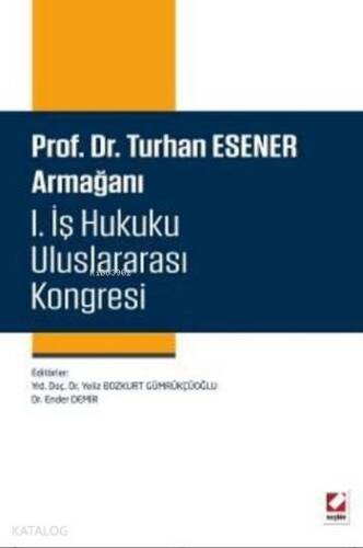 Turhan Esener Armağanı I. İş Hukuku Uluslararası Kongresi (Ciltli) - 1