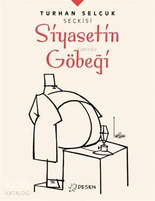 Turhan Selçuk Seçkisi Siyasetin Göbeği - 1