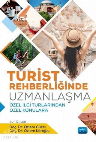 Turist Rehberliğinde Uzmanlaşma; Özel İlgi Turlarından Özel Konulara - 1