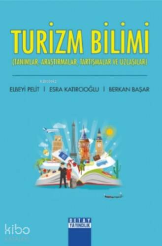 Turizm Bilim;Tanımlar, Araştırmalar, Tartışmalar Ve Uzlaşlar - 1