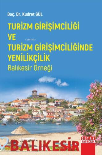 Turizm Girişimciliği Ve Turizm Girişimciliğinde Yenilikçilik Balıkesir Örneği - 1