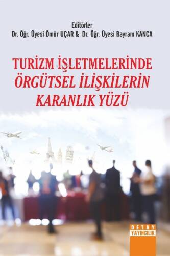 Turizm İşletmelerinde Örgütsel İlişkilerin Karanlık Yüzü - 1