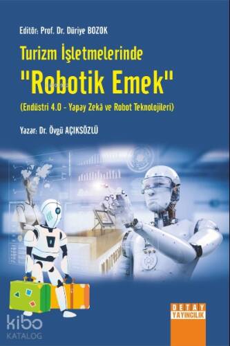 Turizm İşletmelerinde Robotik Emek Endüstri 4.0 - Yapay Zeka ve Robot Teknolojileri - 1