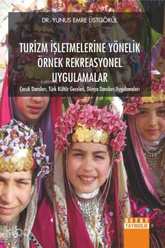 Turizm İşletmelerine Yönelik Örnek Rekreasyonel Uygulamalar;Çocuk Dansları Türk Kültür Geceleri Dünya Dansları Uygulamaları - 1