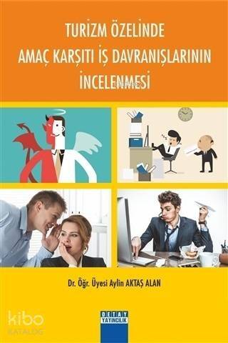 Turizm Özelinde Amaç Karşıtı İş Davranışlarının İncelenmesi - 1