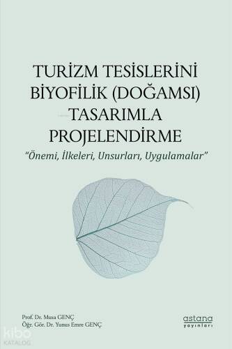 Turizm Tesislerini Biyofilik (Doğamsı) Tasarımla Projelendirme;Önemi, İlkeleri, Unsurları, Uygulamalar - 1