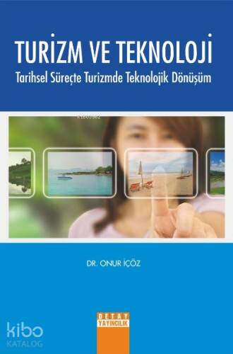 Turizm ve Teknoloji ;Tarihsel Süreçte Turizmde Teknolojik Dönüşüm - 1