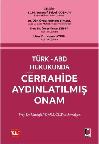 Türk-Abd Hukukunda Cerrahide Aydınlatılmış Onam (Ön Sipariş);Prof. Dr. Mustafa Topaloğlu'na Armağan - 1