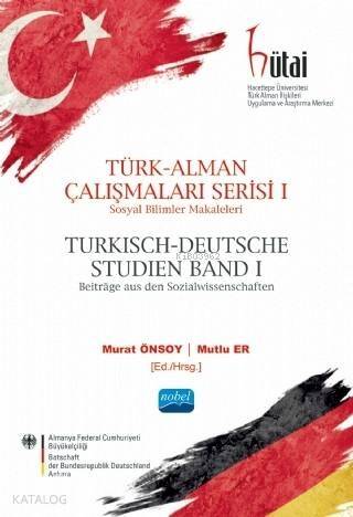 Türk - Alman Çalışmaları Serisi 1; Sosyal Bilimler Makaleleri - 1