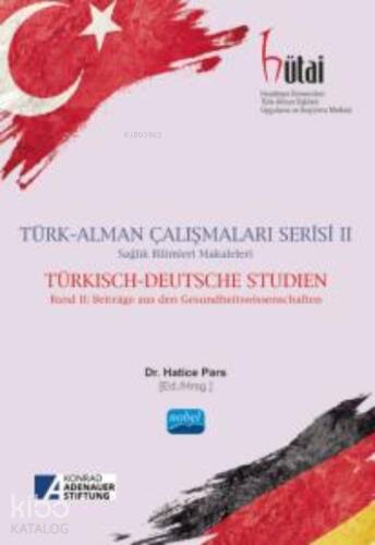 Türk - Alman Çalışmaları Serisi II Sağlık Bilimleri Makaleleri - Turkisch - Deutsche Studen - 1