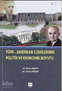 Türk Amerikan İlişkilerinin Politik ve Ekonomik Boyutu - 1