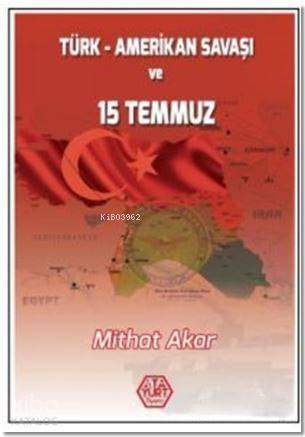 Türk - Amerikan Savaşı ve 15 Temmuz - 1