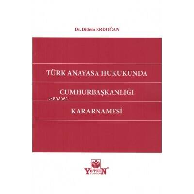 Türk Anayasa Hukukunda Cumhurbaşkanlığı Kararnamesi - 1