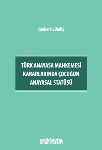 Türk Anayasa Mahkemesi Kararlarında Çocuğun Anayasal Statüsü - 1