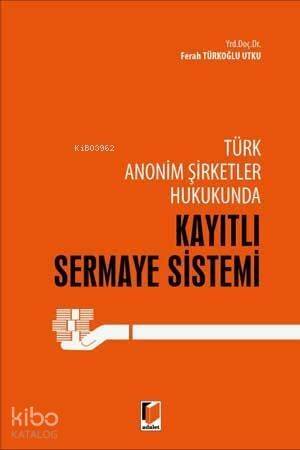 Türk Anonim Şirketler Hukukunda Kayıtlı Sermaye Sistemi - 1