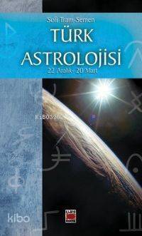 Türk Astrolojisi; 22 Aralık- 20 Mart - Üçüncü Kitap - 1