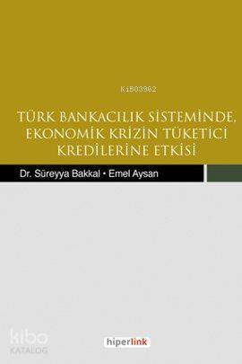 Türk Bankacılık Sisteminde Ekonomik Krizin Tüketici Kredilerine Etkisi - 1