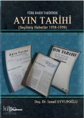 Türk Basın Tarihinde - Ayın Tarihi; (Seçilmiş Haberler 1938-1950) - 1