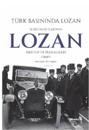 Türk Basınında Lozan: Suphi Nuri İleri'nin Lozan Mektup ve Makaleleri - 1