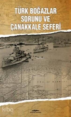 Türk Boğazlar Sorunu ve Çanakkale Seferi - 1