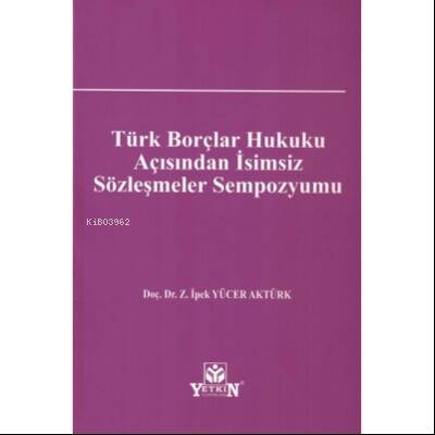 Türk Borçlar Hukuku Açısından İsimsiz Sözleşmeler Sempozyumu - 1