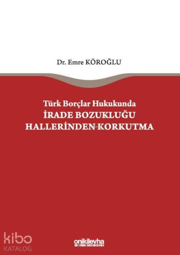 Türk Borçlar Hukukunda İrade Bozukluğu Hallerinden Korkutma - 1