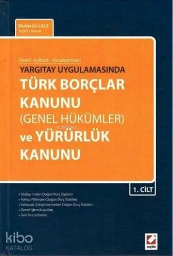 Türk Borçlar Kanunu (Genel Hükümler) ve Yürürlük Kanunu (2 Cilt); Özetli - İçtihatlı - Karşılaştırmalı - 1