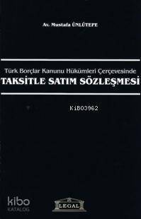 Türk Borçlar Kanunu Hükümleri ÇerçevesindeTaksitle Satım Sözleşmesi - 1