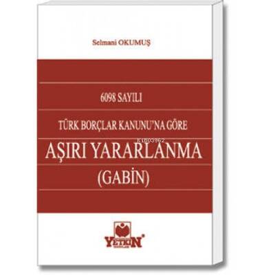 Türk Borçlar Kanunu'na Göre Aşırı Yararlanma (Gabin) - 1