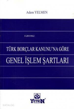 Türk Borçlar Kanunu'na Göre Genel İşlem Şartları - 1