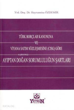 Türk Borçlar Kanununa ve Viyana Satım Sözleşmesine (Cısg) Göre Ayıptan Doğan Sorumluluğun Şartları - 1