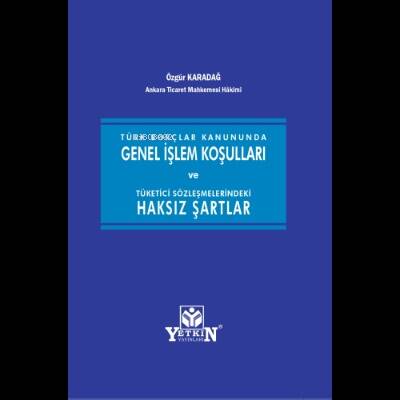 Türk Borçlar Kanununda Genel İşlem Koşulları ve Tüketici Sözleşmelerindeki Haksız Şartlar - 1