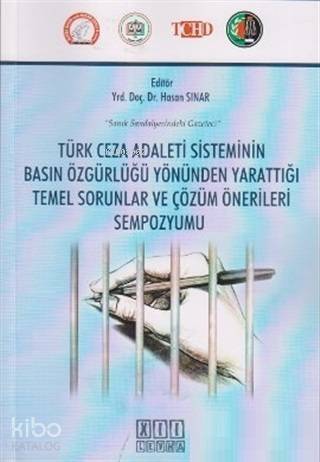 Türk Ceza Adaleti Sisteminin Basın Özgürlüğü Yönünden Yarattığı Temel Sorunlar ve Çözüm Önerileri Sempozyumu - 1