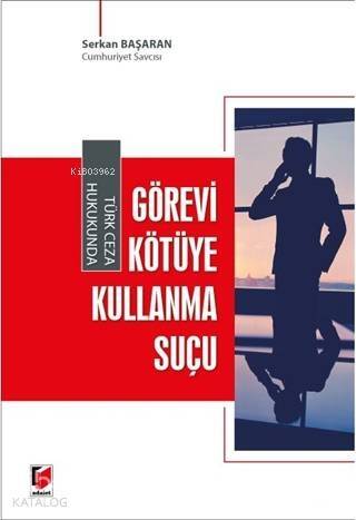 Türk Ceza Hukukunda Görevi Kötüye Kullanma Suçu - 1