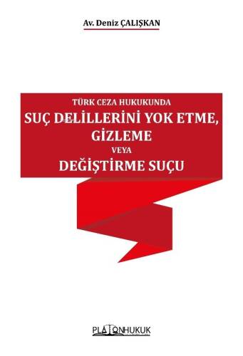 Türk Ceza Hukukunda Suç Delillerini Yok Etme, Gizleme Veya Değiştirme Suçu - 1