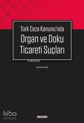 Türk Ceza Kanunu'nda Organ ve Doku Ticareti Suçları - 1