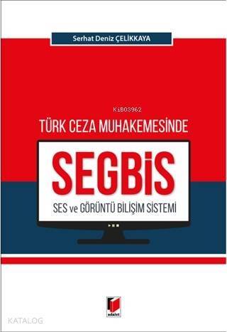 Türk Ceza Muhakemesinde Ses ve Görüntü Bilişim Sistemi (SEGBİS) - 1