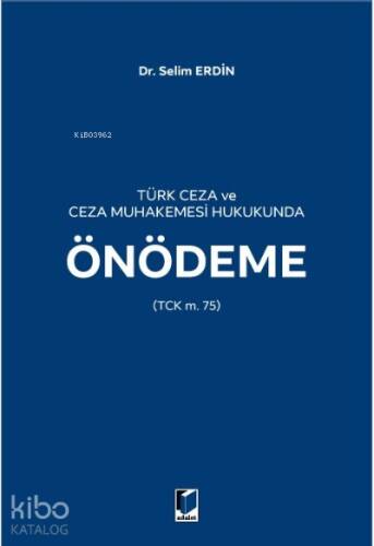 Türk Ceza ve Ceza Muhakemesi Hukukunda Önödeme (TCK m.75) - 1