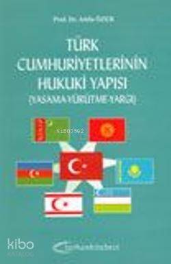 Türk Cumhuriyetlerinin Hukuki Yapısı; Yasama-Yürütme-Yargı - 1